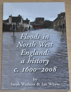 FLOODS IN NORTH WEST ENGLAND 1600-2008 History Flooding Rivers Communities - Picture 1 of 1