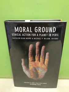 "Moral Ground: Ethical Action for a Planet in Peril" 1st/1st HC/DJ 2010 - Picture 1 of 8