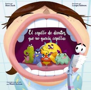 Cepillo de Dientes Que No Quera Cepillar, El by Shiri Zuck Hardcover Book