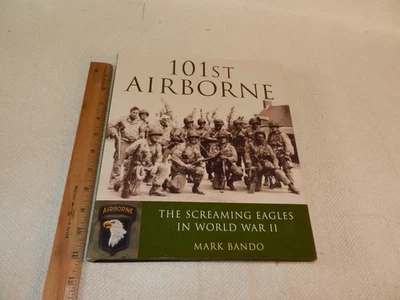 WW II   "101ST AIRBORNE THE SCREAMING EAGLES OF WW II" Signed by Mark Bando Foto 1 de 4