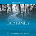 Our Family: Peckham, Moore, Webb, Walley by Shirley Niles Paperback Book