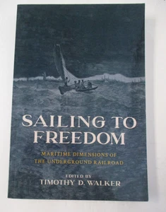 SAILING TO FREEDOM Maritime Dimensions of the Underground Railroad, Trade Pbk. - Picture 1 of 6