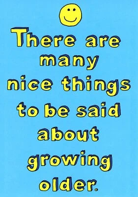 Funny HAPPY BIRTHDAY Card, Smile Face Nice Things About Growing Older by RSVP +✉ - Image 1 of 4