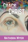 From Crack To Christ-Natasha Wyer