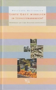 Lebte Gott wirklich in Südwestfrankreich? : Hommage an eine Kulturlandschaft. Me - Bild 1 von 1
