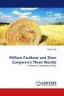 William Faulkner and Shen Congwen's Three Worlds A Thematic Comparative Stu 1153