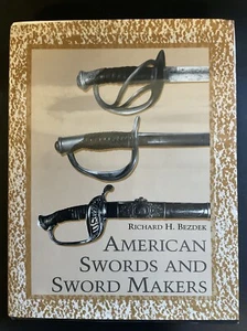 American Swords And Sword Makers By Richard H. Bezdek 1994 1ST ED - Picture 1 of 5