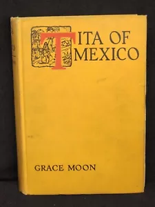 Grace Moon TITA OF MEXICO Carl Moon Frederick A. Stokes 1934 First - Imagen 1 de 4