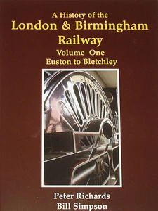 LONDON BIRMINGHAM RAILWAY HISTORY Steam Rail Vol1 NEW Euston Bletchley L&BR LNWR - Picture 1 of 1