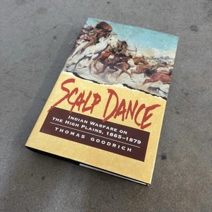 Scalp Dance Indian Warfare on the High Plains 1865-1879 Thomas Goodrich HC Hist - Foto 1 di 3