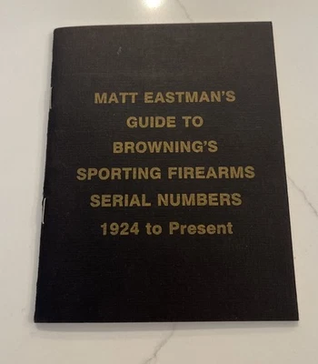 Matt Eastman's Guide to Browning's Sporting Firearms 1924-1987 Serial Numbers - Image 1 of 4