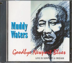 MUDDY WATERS Goodbye Newport Blues: Live In Newport & Chicago CD *NEW SEALED* - Picture 1 of 2