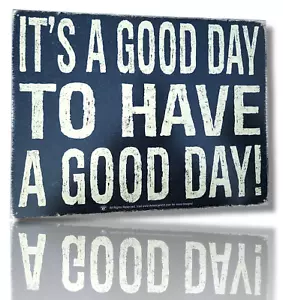 "It's a Good Day to Have a Good Day! " Tin Sign 16" x 12.5" - Picture 1 of 5