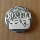 COMBAT CORE Pinback Przycisk PIN odznaka HARDCORE punk THRASH crumbsuckers GBH