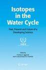 Isotopes in the Water Cycle: Past, Present and Future of a Developing Science by
