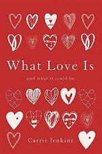 What Love Is: And What It Could Be by Carrie Jenkins (English) Hardcover Book