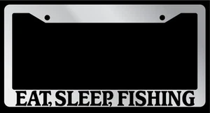 Chrome METAL License Plate Frame EAT, SLEEP, FISHING Auto Accessory 711 - Picture 1 of 1