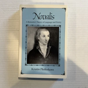 Novalis : A Romantic's Theory of Language and Poetry Kristin Pfef - Imagen 1 de 4