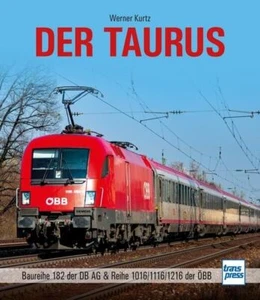 Der Taurus Baureihe 182 der DB AG & Reihe 1016/1116/1216 der ÖBB Kurtz, Werner: - Bild 1 von 1