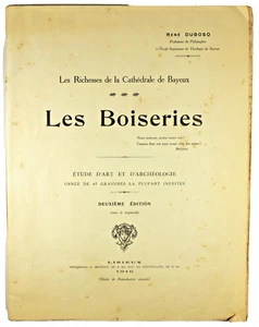 René Dubosq RICHESSES CATHEDRALE BAYEUX LES BOISERIES STALLES CHAIRE HEURIERS - Foto 1 di 6