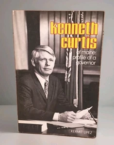 Kenneth Curtis of Maine Profile of a Governor by Kermit Lipez 1974 Softcover - Picture 1 of 11