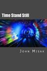 Time Stand Still: (Book 1 In The Darren Camponi Mystery Series) By John Misak (E