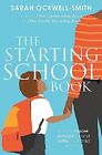 The Starting School Book: How to choose, prepare for ... by Ockwell-Smith, Sarah