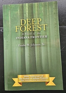 DEEP FOREST: A NOVEL OF THE INDIANA FRONTIER By Emsley W. Johnson & Sr. LN - Imagen 1 de 7
