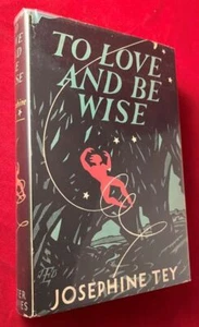 Jospehine TEY / To Love and Be Wise 1953 Early Edition - Picture 1 of 1