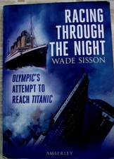 RACING THROUGH THE NIGHT( OLYMPIC"S ATTEMPT TO REACH TITANIC)