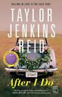 Taylor Jenkins Reid After I Do (Paperback)