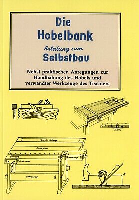 Selbstbau Hobelbank Bauanleitung Für Alle Teile Selbst Zu Bauen Reprint • 9€