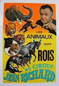 AFFICHE CIRQUE JEAN RICHARD ANIMAUX ROIS FAUVES ELEPHANT CHEVAUX SINGE OTARIE - Picture 1 of 3