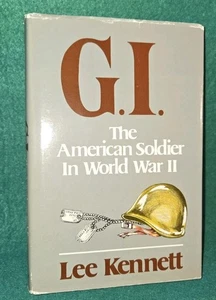G.I.: The American Soldier in World War II by Kennett, Lee, HB, 1987 - Foto 1 di 3