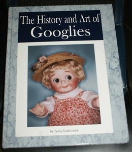 The History and Art of Googlies Dolls by Anita Ladensack Book NEW Fast Shipping! - Imagen 1 de 2