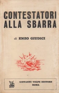 CONTESTATORI ALLA SBARRA Enzo Giudici GIOVANNI VOLPE EDITORE - Picture 1 of 1