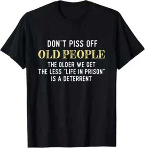 NWT Funny Saying Don't Piss Off Old People Gift For Men Women T-Shirt - Picture 1 of 7