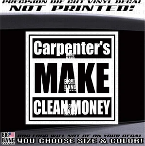Carpenters Make Honest Money Decal Sticker Dirty Hard Work For It Success Earned - Picture 1 of 4