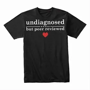 T-Shirt Nicht diagnostiziert aber Peer bewertet, lustige sarkastische Grafik T-Shirt für Humor - Bild 1 von 16