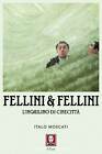 Libri Italo Moscati - Fellini & Fellini. L'inquilino Di Cinecitta