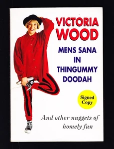VICTORIA WOOD SIGNED Mens Sana in Thingummy Doodah & Other Nuggets of Homely Fun - Picture 1 of 4