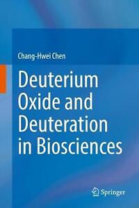 Deuterium Oxide and Deuteration in Biosciences by Chang-Hwei Chen (English) Hard