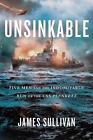 Unsinkable: Five Men And The Indomitable Run Of The Uss Plunkett By James Sulliv