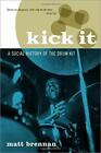 Kick It: A Social History of the Drum Kit, Brennan 9780190683870 Neu..