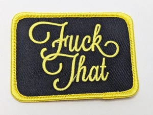 F*ck That Stick Sew On Patch Sarcasm Humor Bad Word Adult F*** Eff - Picture 1 of 3