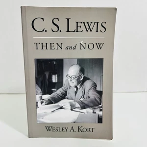 C. S. Lewis Then and Now Wesley A. Kort Christian Literary Criticism Book - Picture 1 of 12