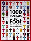 1000 MAILLOTS DE FOOT - FOOTBALL - SPORT - BERNARD LIONS