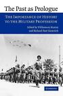 The Past as Prologue: The Importance of History to the Military Profession by Wi