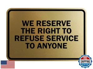 Signs ByLITA Classic Framed We Reserve The Right To Refuse Service To Anyone - Picture 1 of 5