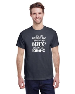 AND YET DESPITE THE LOOK ON MY FACE YOU'RE STILL TALKING T SHIRT - Picture 1 of 9